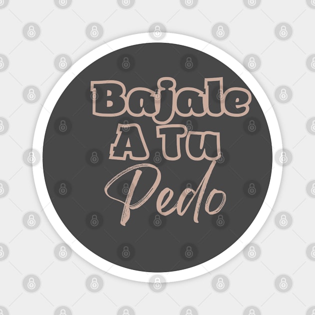 Bajale A Tu Pedo Magnet by Cooltura Vibez